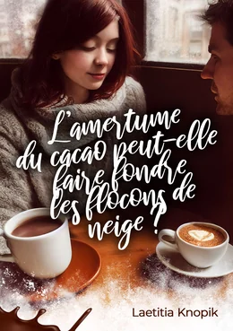 Couverture du roman L'amertume du cacao peut-elle faire fondre les flocons de neige ? de Laëtitia Knopik