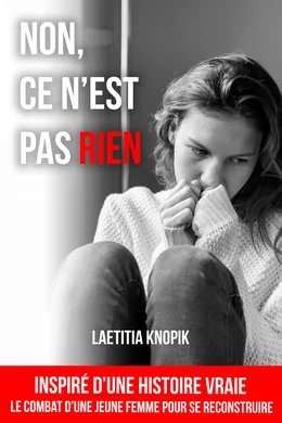 Couverture du roman Non, ce n'est pas rien de Laëtitia Knopik